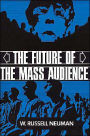 The Future of the Mass Audience / Edition 1