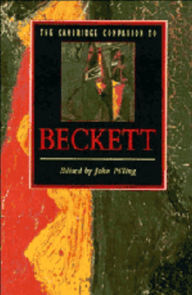 Title: The Cambridge Companion to Beckett / Edition 1, Author: John Pilling