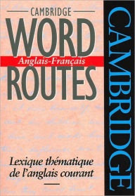 Title: Cambridge Word Routes Anglais-Français: Lexique thématique de l'anglais courant, Author: Michael McCarthy