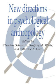 Title: New Directions in Psychological Anthropology / Edition 1, Author: Theodore Schwartz