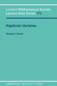 Title: Algebraic Varieties / Edition 1, Author: G. Kempf