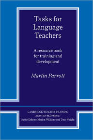 Title: Tasks for Language Teachers: A Resource Book for Training and Development, Author: Martin Parrott