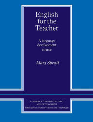 Title: English for the Teacher: A Language Development Course, Author: Mary Spratt