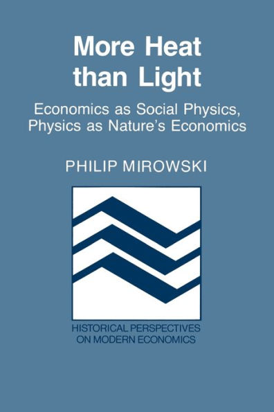 More Heat than Light: Economics as Social Physics, Physics as Nature's Economics