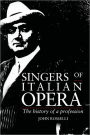 Singers of Italian Opera: The History of a Profession / Edition 1
