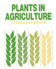 Title: Plants in Agriculture / Edition 1, Author: James C. Forbes