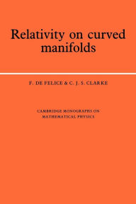 Title: Relativity on Curved Manifolds, Author: F. de Felice