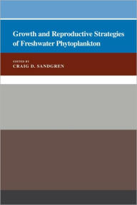 Title: Growth and Reproductive Strategies of Freshwater Phytoplankton, Author: Craig D. Sandgren