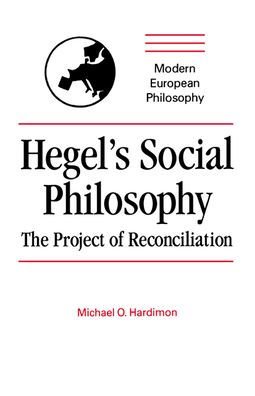 Hegel's Social Philosophy: The Project of Reconciliation