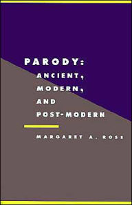 Title: Parody: Ancient, Modern and Post-modern, Author: Margaret A. Rose