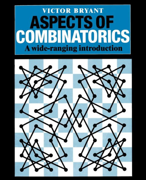 Aspects of Combinatorics: A Wide-ranging Introduction / Edition 1