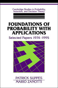 Title: Foundations of Probability with Applications: Selected Papers 1974-1995, Author: Patrick Suppes