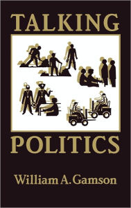 Title: Talking Politics, Author: William A. Gamson