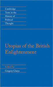 Title: Utopias of the British Enlightenment, Author: Gregory Claeys