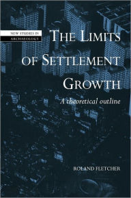 Title: The Limits of Settlement Growth: A Theoretical Outline, Author: Roland Fletcher