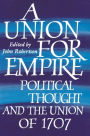 A Union for Empire: Political Thought and the British Union of 1707