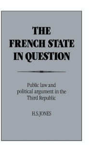 Title: The French State in Question, Author: H. S. Jones