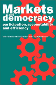 Title: Markets and Democracy: Participation, Accountability and Efficiency, Author: Samuel Bowles