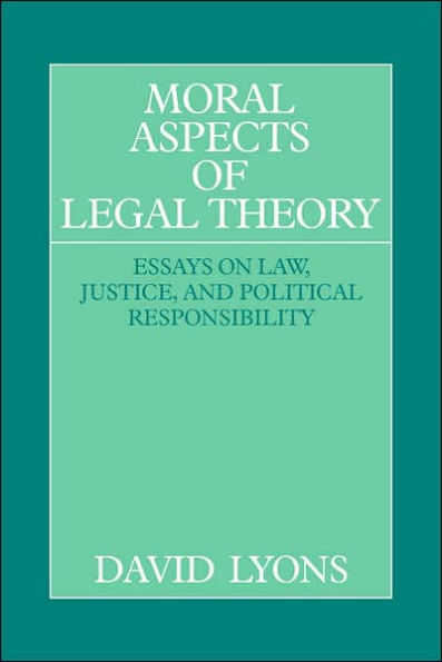 Moral Aspects of Legal Theory: Essays on Law, Justice, and Political Responsibility