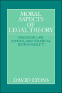 Moral Aspects of Legal Theory: Essays on Law, Justice, and Political Responsibility