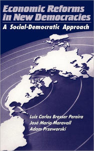 Title: Economic Reforms in New Democracies: A Social-Democratic Approach, Author: Luiz Carlos Bresser Pereira