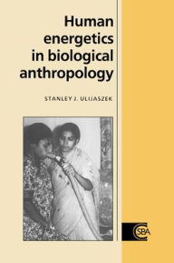 Title: Human Energetics in Biological Anthropology, Author: Stanley J. Ulijaszek