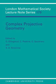 Title: Complex Projective Geometry: Selected Papers, Author: G. Ellingsrud