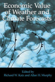 Title: Economic Value of Weather and Climate Forecasts, Author: Richard W. Katz