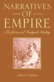 Title: Narratives of Empire: The Fictions of Rudyard Kipling, Author: Zohreh T. Sullivan