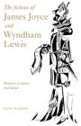 The Fictions of James Joyce and Wyndham Lewis: Monsters of Nature and Design