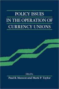 Title: Policy Issues in the Operation of Currency Unions, Author: Paul R. Masson