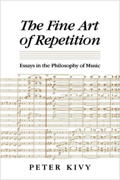 The Fine Art of Repetition: Essays in the Philosophy of Music