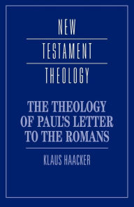 Title: The Theology of Paul's Letter to the Romans / Edition 1, Author: Klaus Haacker