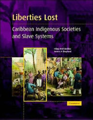 Title: Liberties Lost: The Indigenous Caribbean and Slave Systems, Author: Hilary McD. Beckles