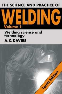 The Science and Practice of Welding: Volume 1 / Edition 10