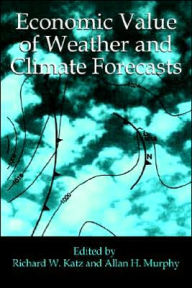 Title: Economic Value of Weather and Climate Forecasts, Author: Richard W. Katz
