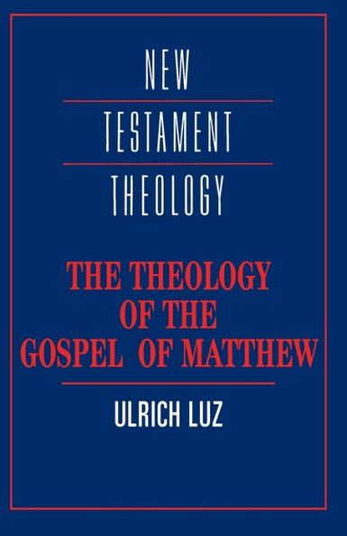 The Theology of the Gospel of Matthew / Edition 1