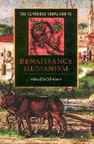 Title: The Cambridge Companion to Renaissance Humanism / Edition 1, Author: Jill Kraye