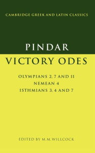 Title: Pindar: Victory Odes: Olympians 2, 7 and 11; Nemean 4; Isthmians 3, 4 and 7 / Edition 1, Author: Pindar