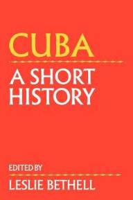 Title: Cuba: A Short History / Edition 1, Author: Leslie Bethell
