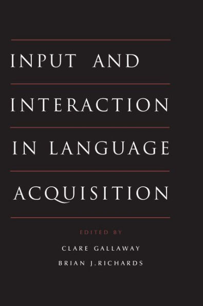 Input and Interaction in Language Acquisition / Edition 1