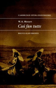Title: W. A. Mozart: Così fan tutte, Author: Bruce Alan Brown