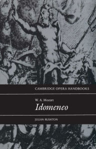 Title: W. A. Mozart: Idomeneo, Author: Julian Rushton