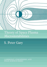 Title: Theory of Space Plasma Microinstabilities, Author: S. Peter Gary