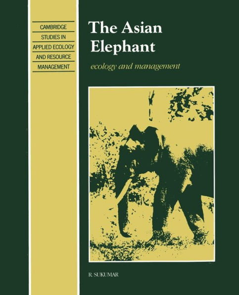 The Asian Elephant: Ecology and Management / Edition 1