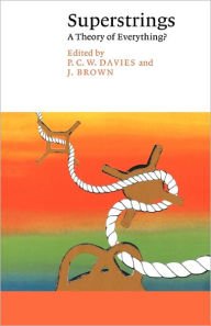 Title: Superstrings: A Theory of Everything?, Author: P. C. W. Davies