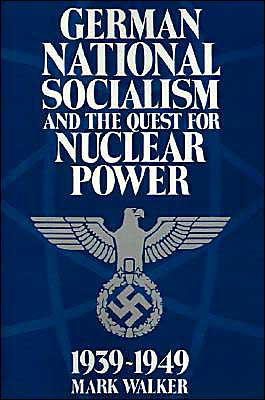 German National Socialism and the Quest for Nuclear Power, 1939-49 / Edition 1