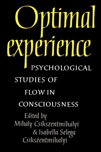 Optimal Experience: Psychological Studies of Flow in Consciousness / Edition 1