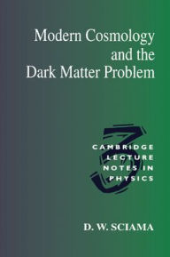 Title: Modern Cosmology and the Dark Matter Problem, Author: D. W. Sciama