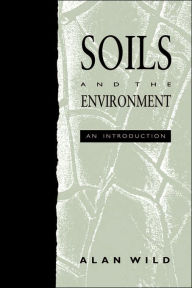 Title: Soils and the Environment / Edition 1, Author: Alan Wild